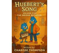 Huebert’s Song Volume Five The Bridge Between