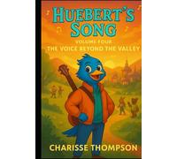 Huebert’s Song:Volume Four The Voice Beyond the Valley