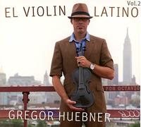 Huebner, Gregor - El Violin Latino 2 For Octavio