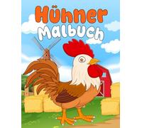 Hühner-Malbuch: Für Kinder von 4-8 Jahren - mit über 30 tollen Ausmalbildern