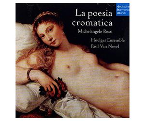 Huelgas Ensemble - La Poesia Cromatica Michelangelo Rossi