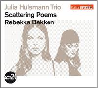 Hülsmann,Julia Trio With Bakken,Rebekka - Scattering Poems