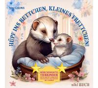 Hüpf ins Bettchen, kleines Frettchen!: Märchenhafte Tierkinder Gute-Nacht-Gedichte zum Kuscheln und Träumen - für Kinder ab 3 Jahren
