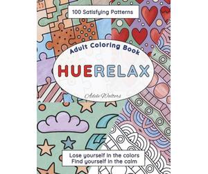 HUERELAX Adult Coloring Book: 100 Simple Satisfying Patterns with Easy & Comfy Geometric Designs and Creative Inspirational Quotes for Stress Relief and Mindful Relaxation
