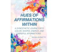 Hues of Affirmation: A Synesthetic Journey into Color, Shapes, Energy, and Affirmations