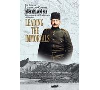 Leading the Immortals: The Story of Lieutenant Colonel Hüseyin Avni, Commander of the 57th Regiment at Gallipoli