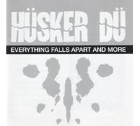 Hüsker Dü - Everything Falls Apart and More