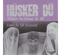Hüsker Dü Makes No Sense at All/Love Is All Around (Vinyl LP) 7" Single