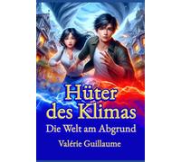 Hüter des Klimas: Die Welt am Abgrund