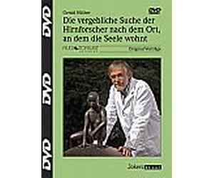 Hüther, Vergebliche Suche der Hirnforscher nach dem Ort, wo die Seele wohnt