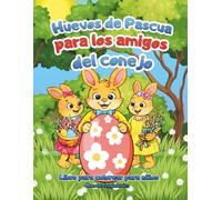 Huevos de Pascua para los amigos del conejo: Libro para colorear para niños