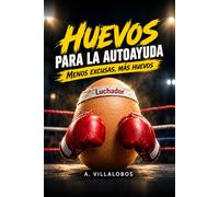 HUEVOS PARA LA AUTOAYUDA: Menos excusas mas huevos