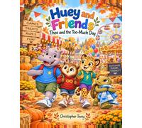 Huey and Friends: Theo and The Too-Much Day