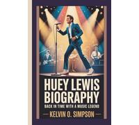 Huey Lewis Biography: Back in Time with a Music Legend