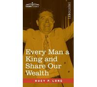 Huey P Long Every Man a King and Share Our Wealth (Copertina rigida)