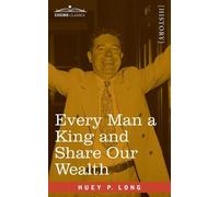 Huey P Long Every Man a King and Share Our Wealth (Tascabile)