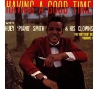 HUEY 'PIANO' SMITH & HIS CLOWNS - Very Best 1-Having a Good Time