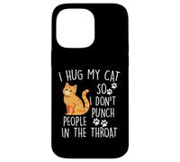 Hug My Cat So I Do Not Punch People In The Throat Cat Custodia per iPhone 14 Pro Max