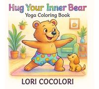 Hug Your Inner Bear: Yoga Coloring Book