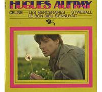 Huges Aufray - Céline / Les Mercenaires / Stewball / Le Bon Dieu s'énervait