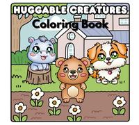 Huggable Creatures: Coloring Book for Adults & Teens Featuring Adorable Animal Characters in Simple Designs, Great for Relaxation and Stress Relief