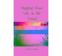 Hugging Chaos Like an Old Friend