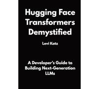 Hugging Face Transformers Demystified: A Developer's Guide to Building Next-Generation LLMs