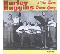 Huggins, Harley - Harley Huggins & The Barn Dance Gang: 1946
