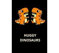 Huggy Dinosaurs: Funny Notebook For Kids