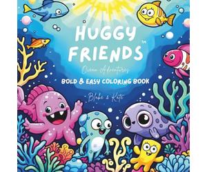 Huggy Friends Ocean Adventures: A Bold & Easy Coloring Book for Kids and Adults - Featuring Adorable Sea Life Designs for Relaxation, Creativity & Fun (Bold & Easy Coloring)