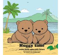 Huggy time with little adorable bears coloring book for adults & teens for anxiety and stressful time