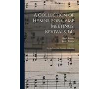 Hugh 1772-1852 Bourne James A Collection of Hymns, for Camp Meetin (Tascabile)
