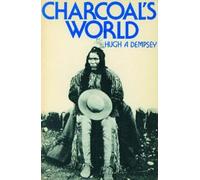 Hugh A. Dempsey Charcoal's World (Tascabile)