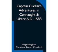 Hugh Allingham Captain Cuellar's Adventures in Connaught & Ulster A. (Tascabile)