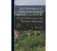 Hugh Annesley On Ornamental Trees and Shrubs in the Gardens at Castl (Tascabile)