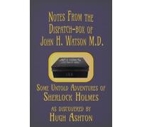 Hugh Ashton Notes from the Dispatch-Box of John H. Watson M.D. (Tascabile)