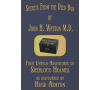 Hugh Ashton Secrets from the Deed Box of John H. Watson M.D. (Tascabile)