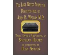 Hugh Ashton The Last Notes From the Dispatch-box of John H. Watson M (Tascabile)