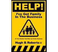 Hugh B Roberts Help I've Got Family in the Business (Copertina rigida)