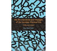 Hugh Barr Nisbe On the Literature and Thought of the German Classica (Tascabile)