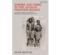 Hugh Beattie Empire and Tribe in the Afghan Frontier Region (Tascabile)