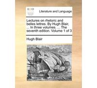 Hugh Blair Lectures on Rhetoric and Belles Lettres. by Hugh Blair, . (Tascabile)