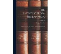 Hugh Chisholm The Encyclopedia Britannica (Copertina rigida)