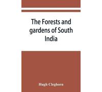 Hugh Cleghorn The forests and gardens of South India (Tascabile)