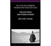Hugh Cook The Succubus and Other Stories (Tascabile)