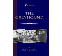 Hugh Dalziel The Greyhound; Its History, Points, Breeding, Re (Copertina rigida)