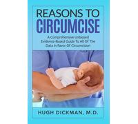 Hugh Dickman M.D. Hugh Dickman M D Reasons To Circumcise (Tascabile)