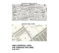 Hugh Gault 1900 Liverpool Lives: The Threads That Bind (Tascabile)