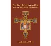 Hugh Gilbert OSB All Time Belongs to Him (Tascabile)
