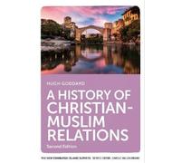 Hugh Goddard A History of Christian-Muslim Relations (Copertina rigida)
